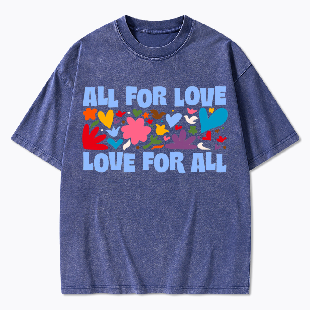 All for Love Love for All Washed T-Shirt