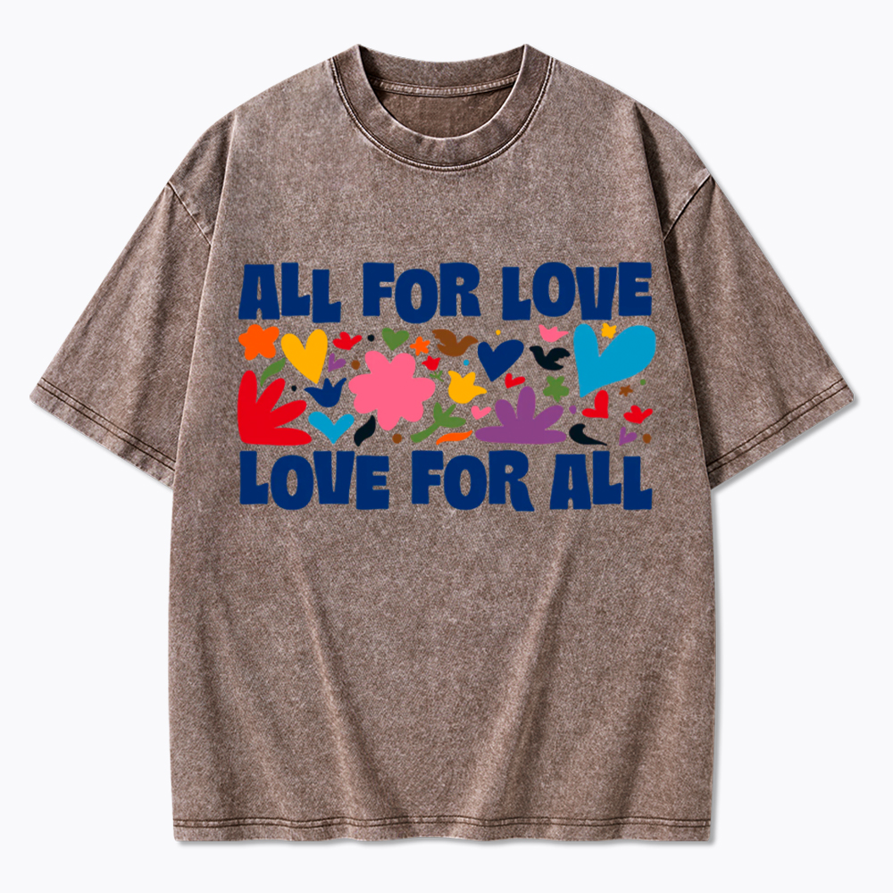 All for Love Love for All Washed T-Shirt
