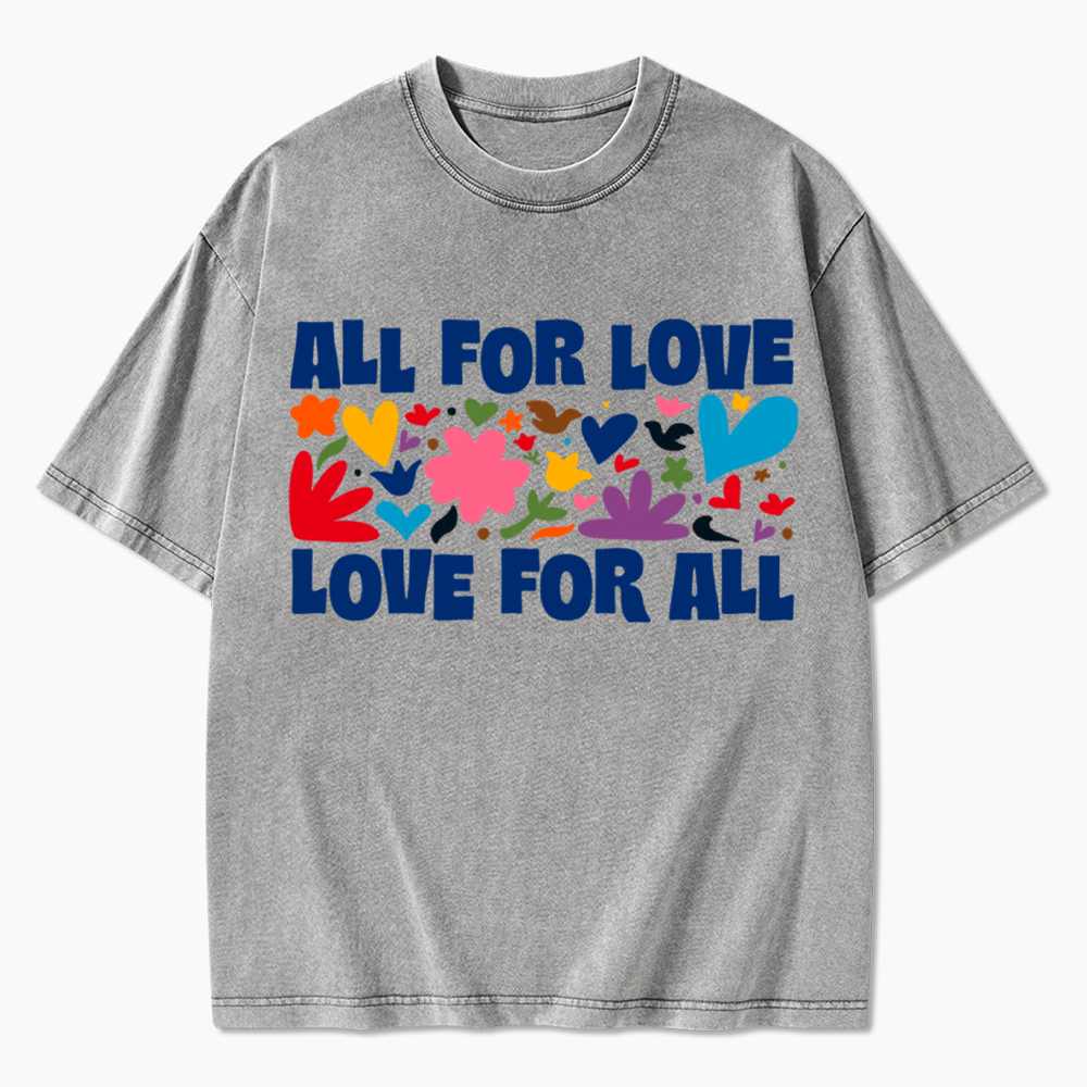 All for Love Love for All Washed T-Shirt