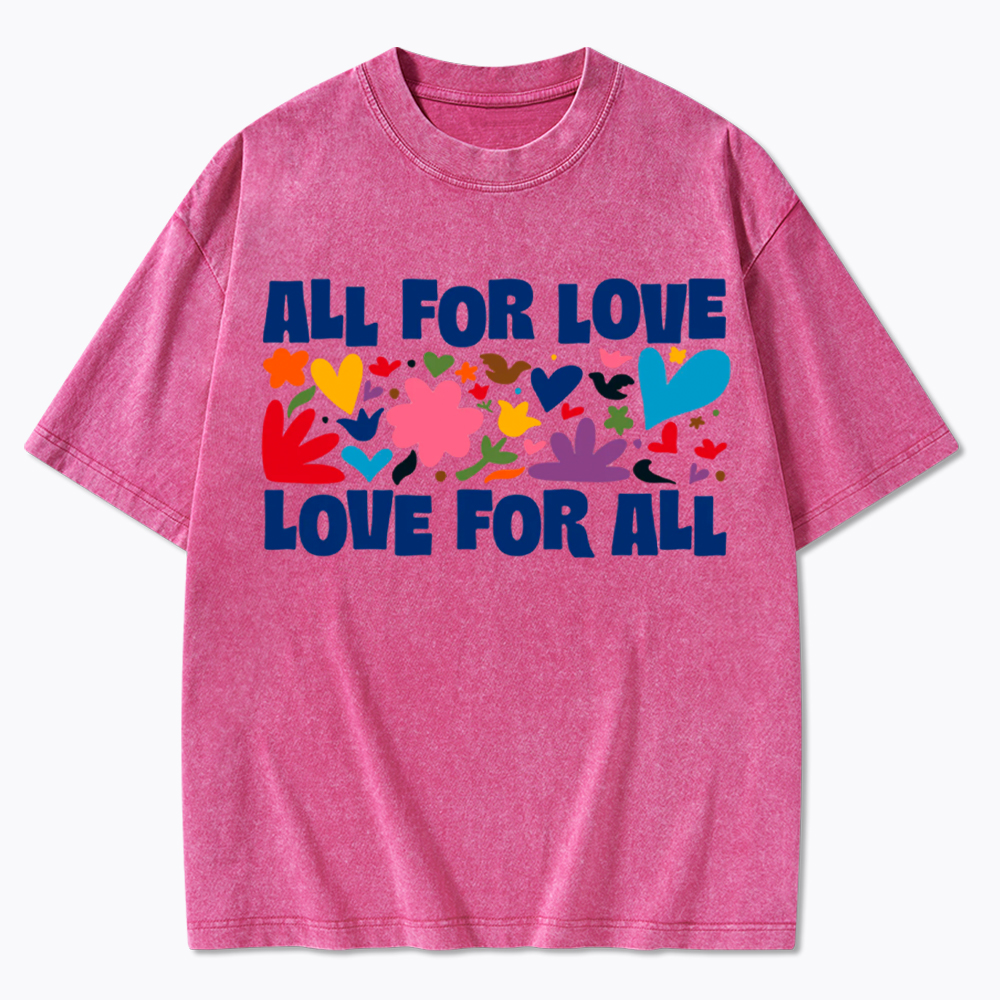 All for Love Love for All Washed T-Shirt