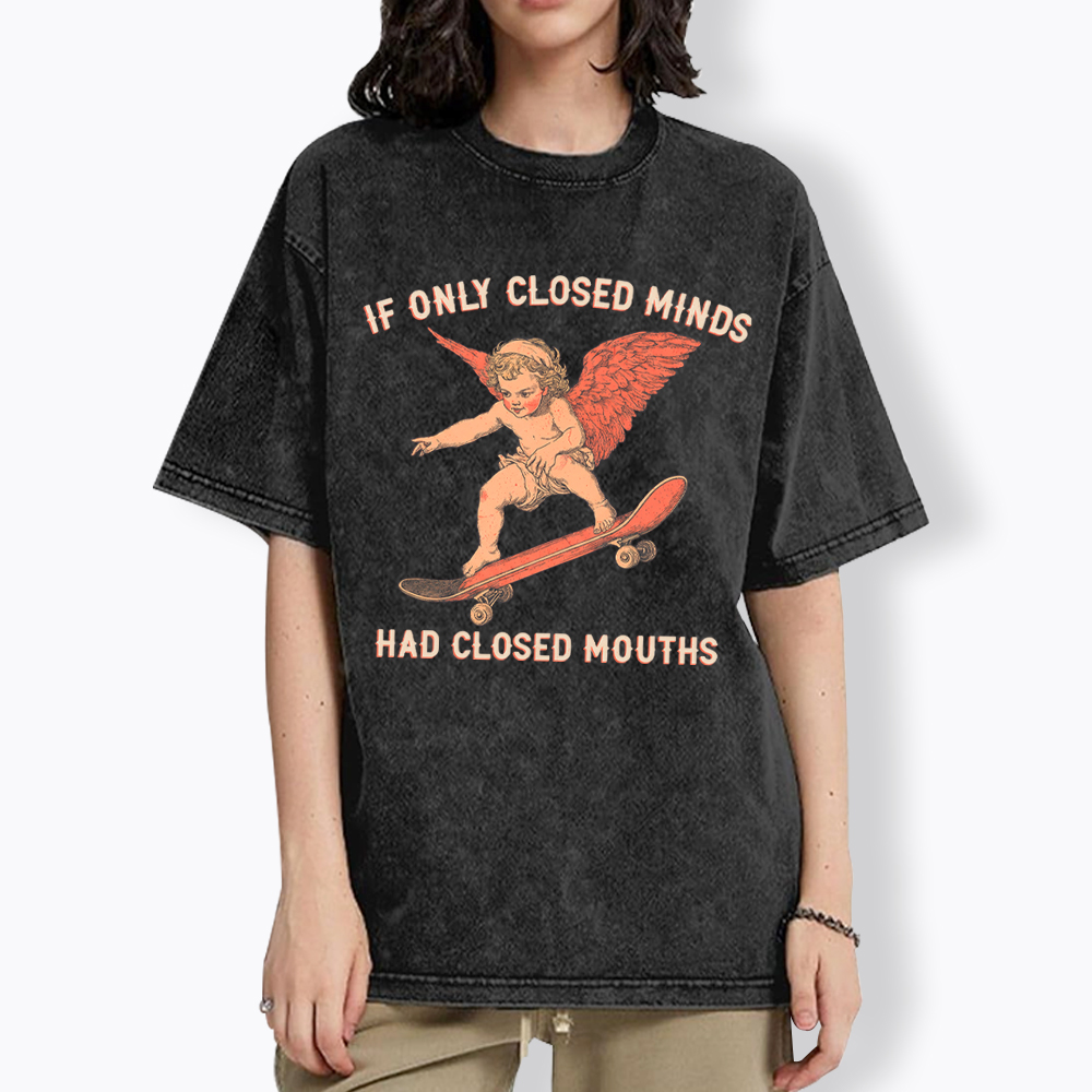 If Only Closed Minds Had Closed Mouths Washed T-Shirt
