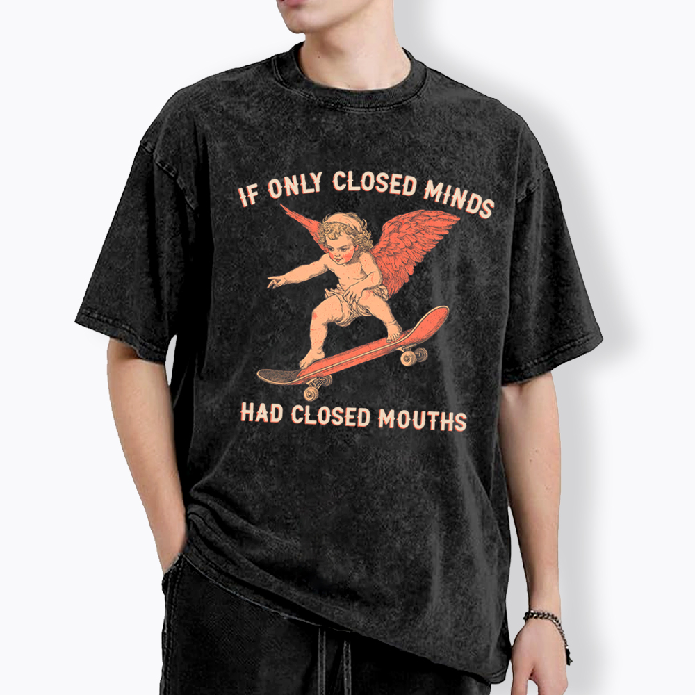 If Only Closed Minds Had Closed Mouths Washed T-Shirt
