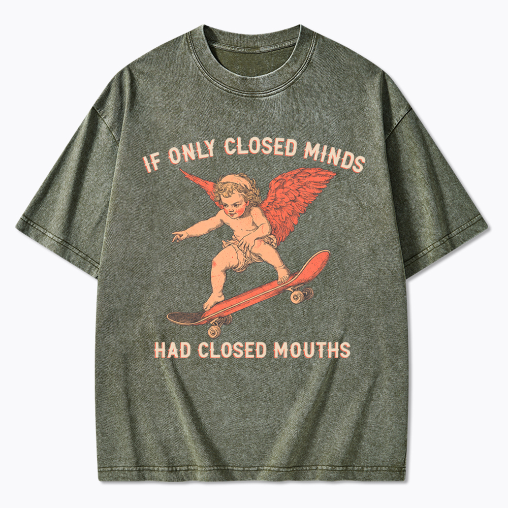 If Only Closed Minds Had Closed Mouths Washed T-Shirt