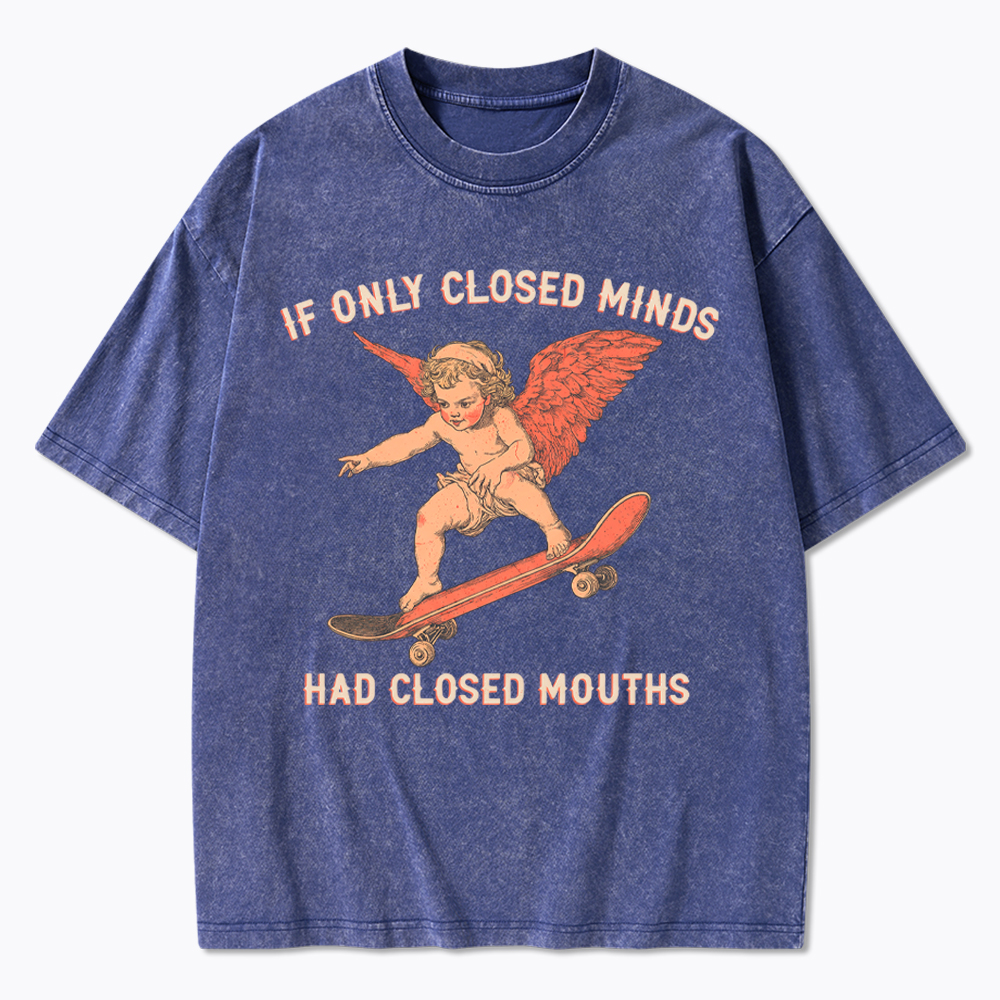 If Only Closed Minds Had Closed Mouths Washed T-Shirt