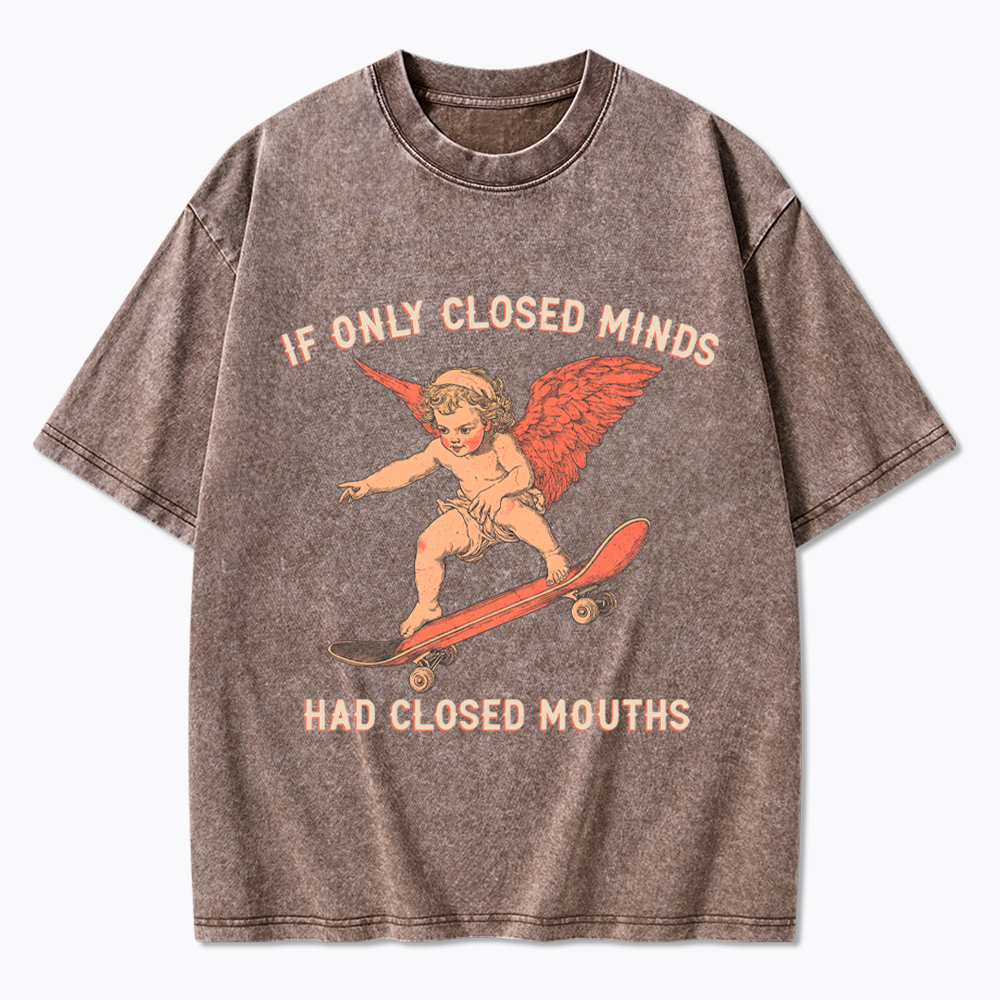 If Only Closed Minds Had Closed Mouths Washed T-Shirt