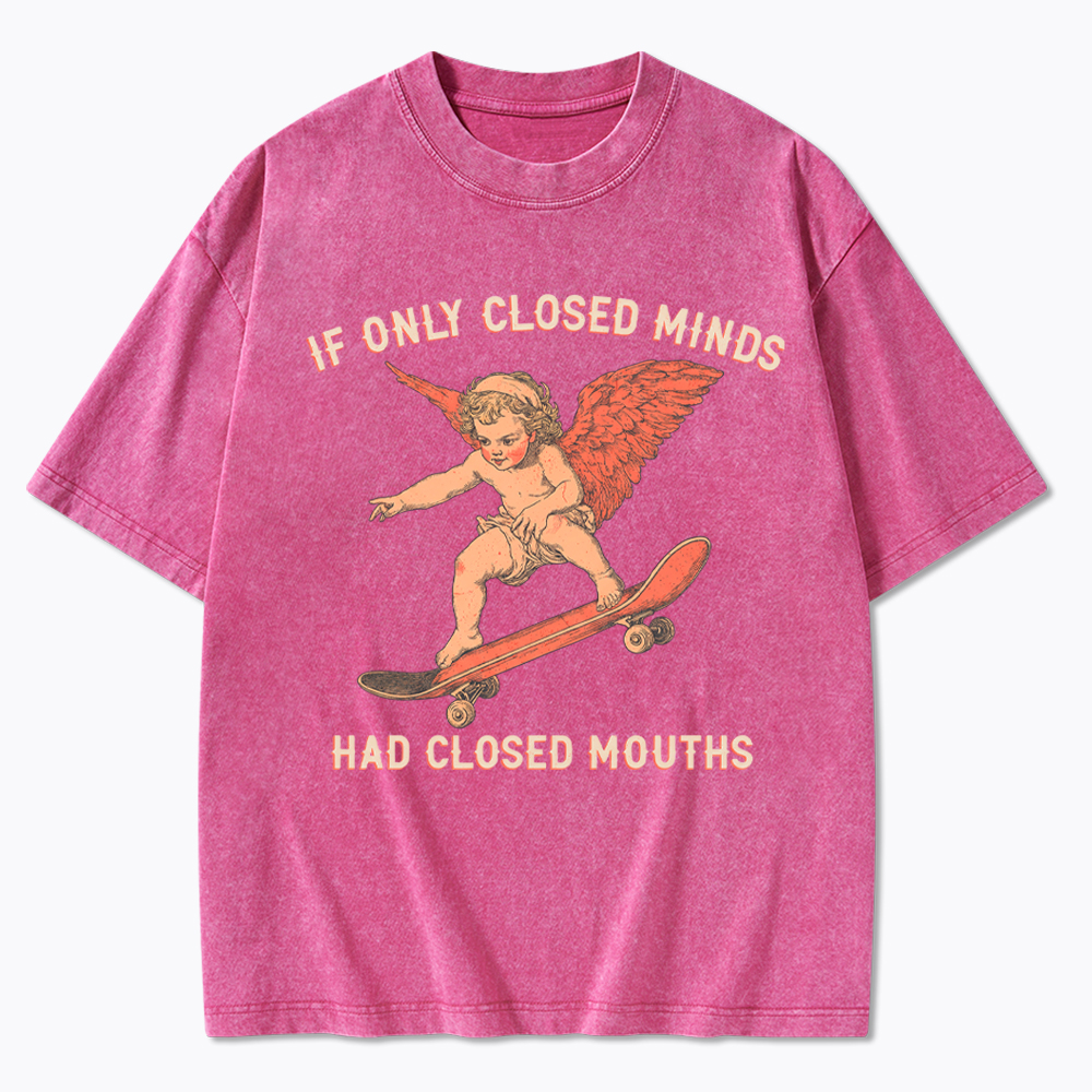 If Only Closed Minds Had Closed Mouths Washed T-Shirt