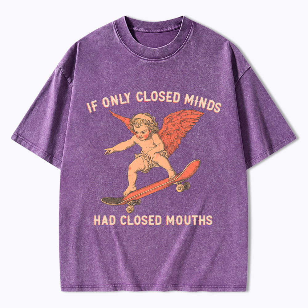 If Only Closed Minds Had Closed Mouths Washed T-Shirt