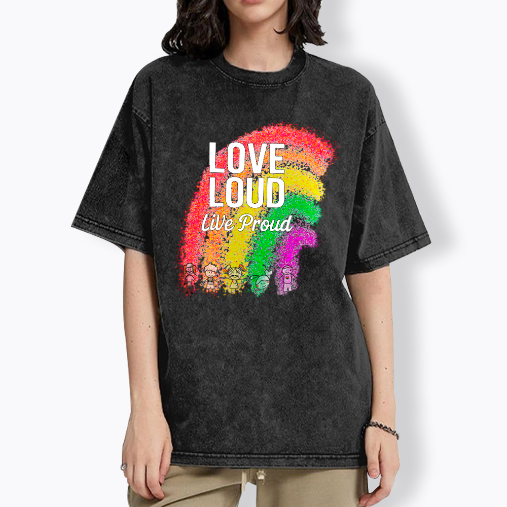 Love Loud Live Proud Washed T-Shirt