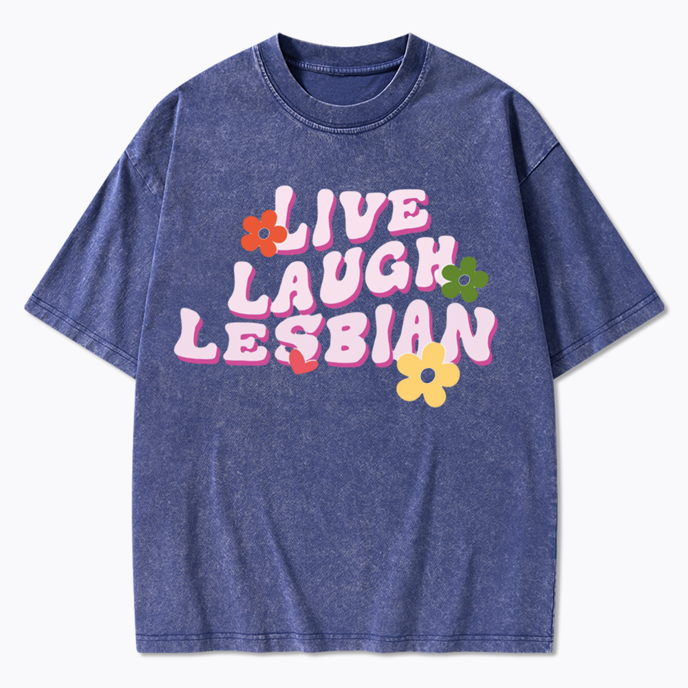 Live Laugh Lesbian Washed T-Shirt