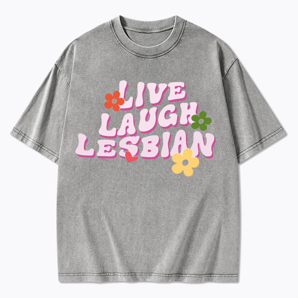 Live Laugh Lesbian Washed T-Shirt
