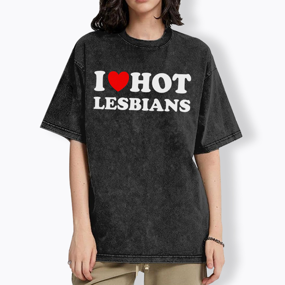 I Love Hot Lesbians Washed T-Shirt