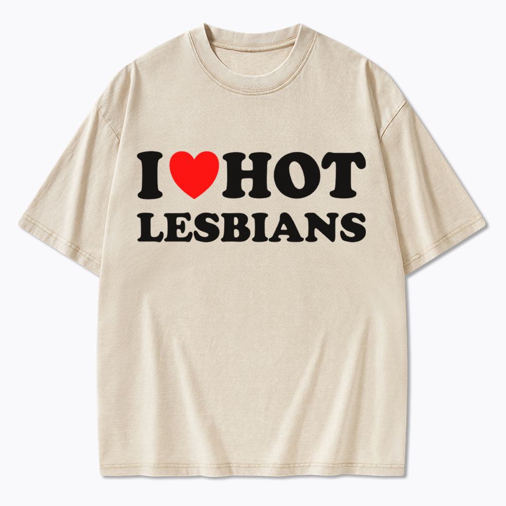 I Love Hot Lesbians Washed T-Shirt
