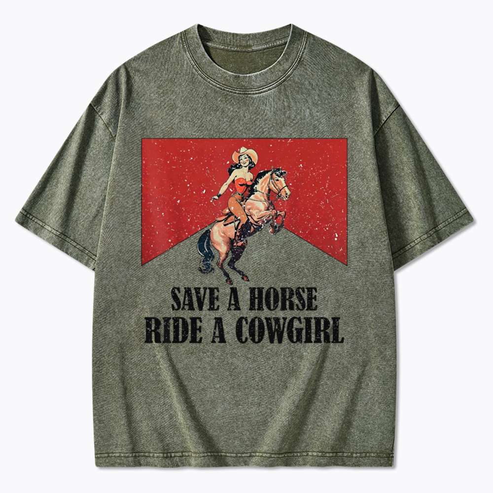 Save A Horse Ride A Cowgirl Washed T-Shirt