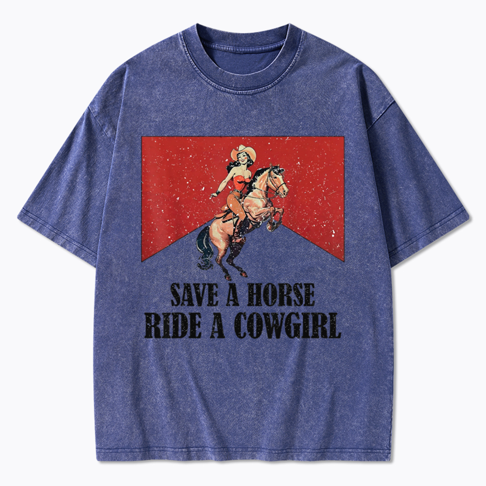 Save A Horse Ride A Cowgirl Washed T-Shirt