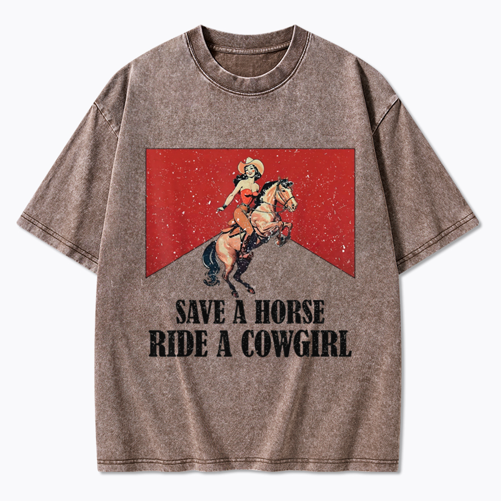 Save A Horse Ride A Cowgirl Washed T-Shirt