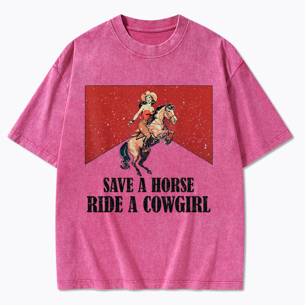 Save A Horse Ride A Cowgirl Washed T-Shirt