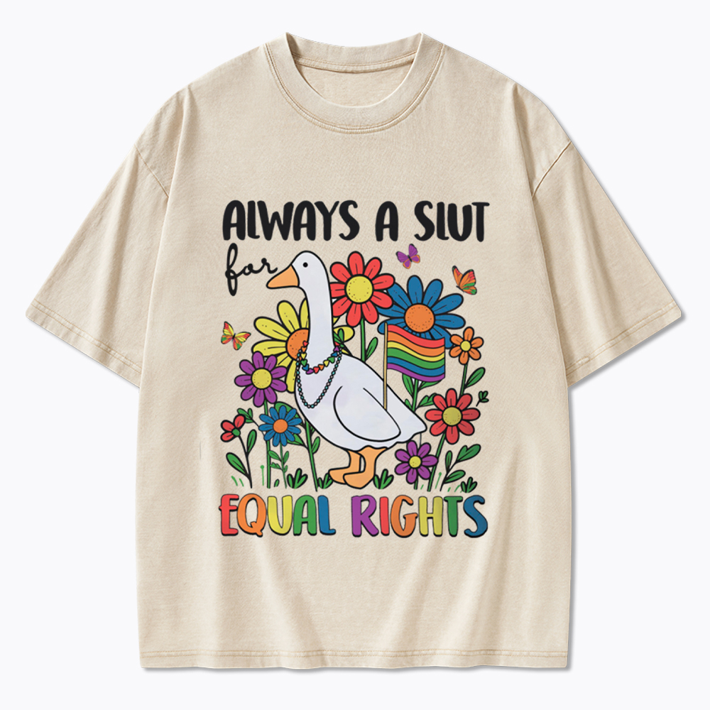 Always A Slut Equal Rights Cute Lgbt Goose Washed T-Shirt