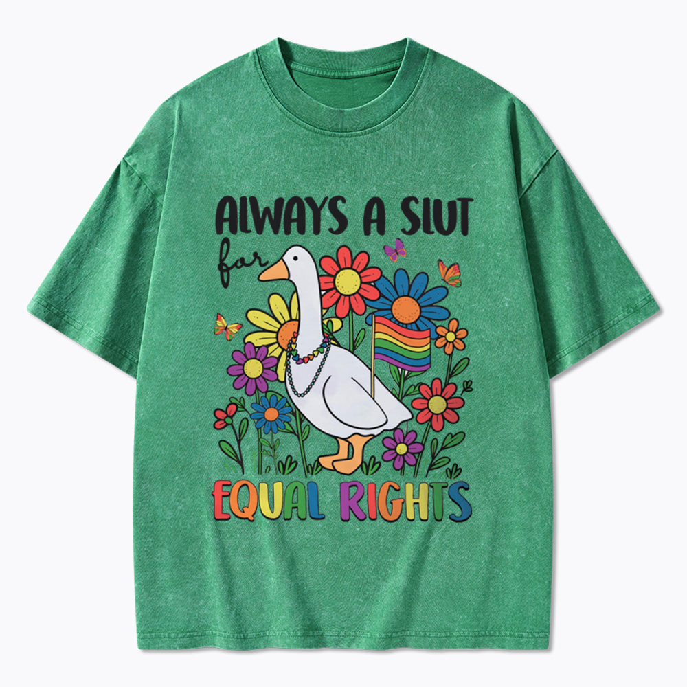 Always A Slut Equal Rights Cute Lgbt Goose Washed T-Shirt