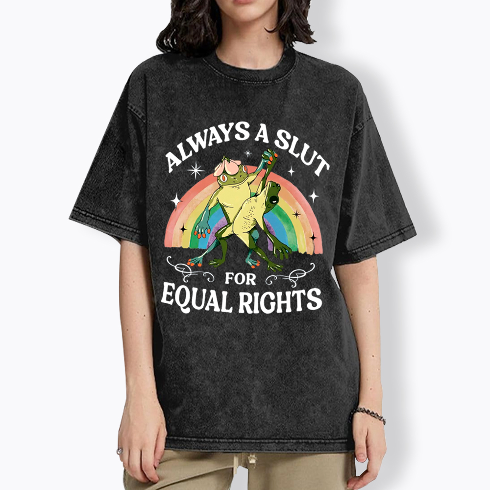 Always A Slut For Equal Rights Frog And Toad LGBT Rainbow Washed T-Shirt