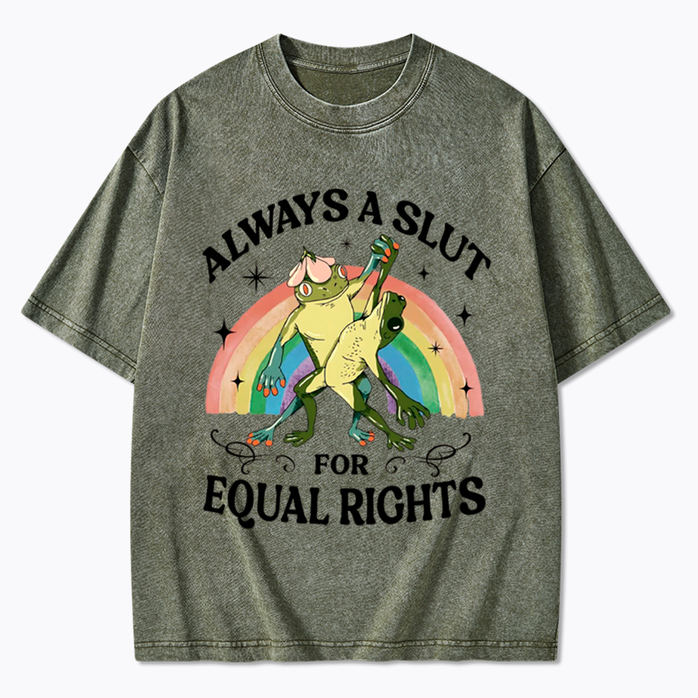 Always A Slut For Equal Rights Frog And Toad LGBT Rainbow Washed T-Shirt