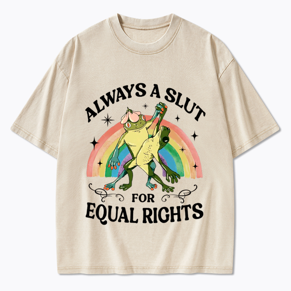 Always A Slut For Equal Rights Frog And Toad LGBT Rainbow Washed T-Shirt