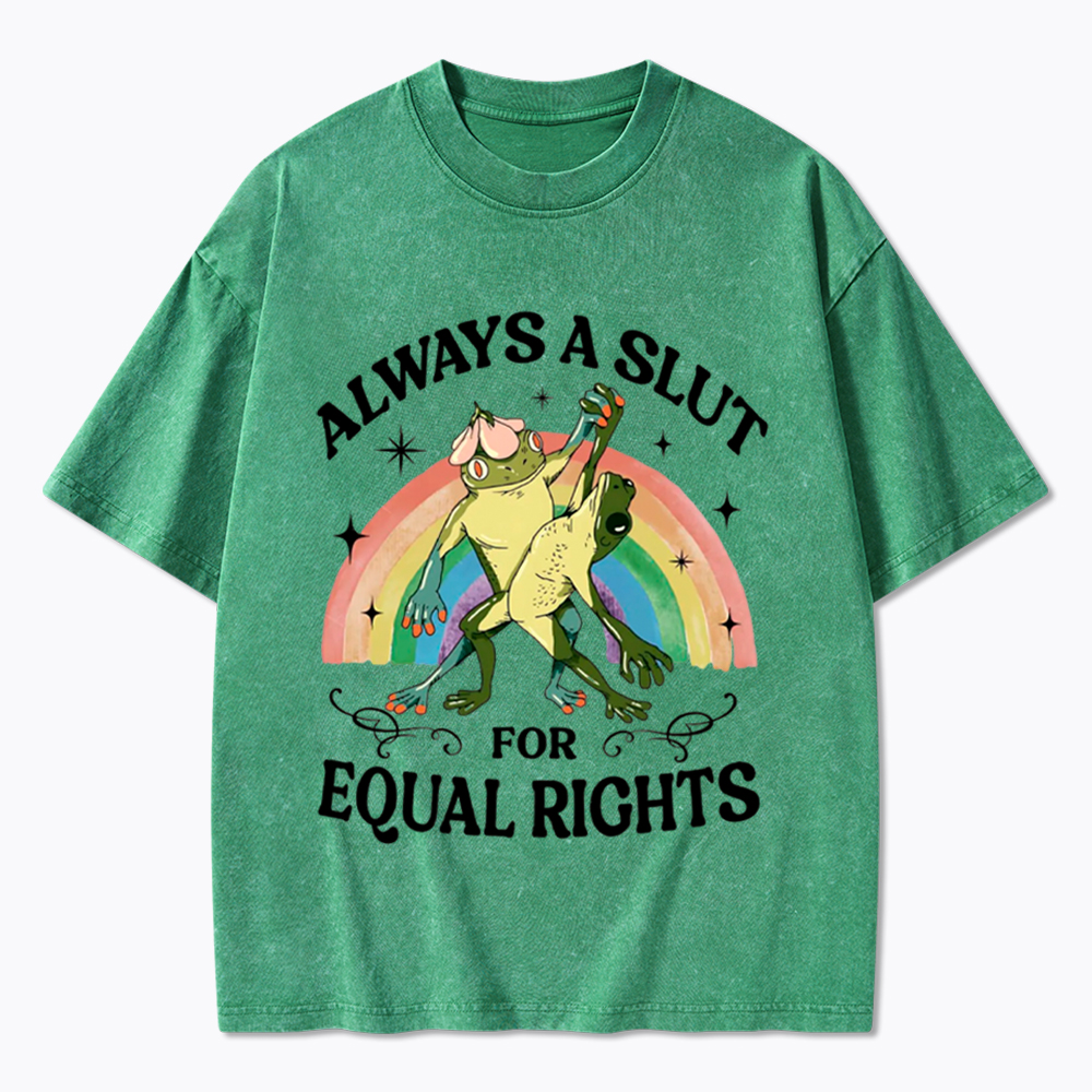 Always A Slut For Equal Rights Frog And Toad LGBT Rainbow Washed T-Shirt