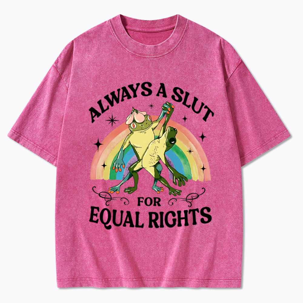 Always A Slut For Equal Rights Frog And Toad LGBT Rainbow Washed T-Shirt