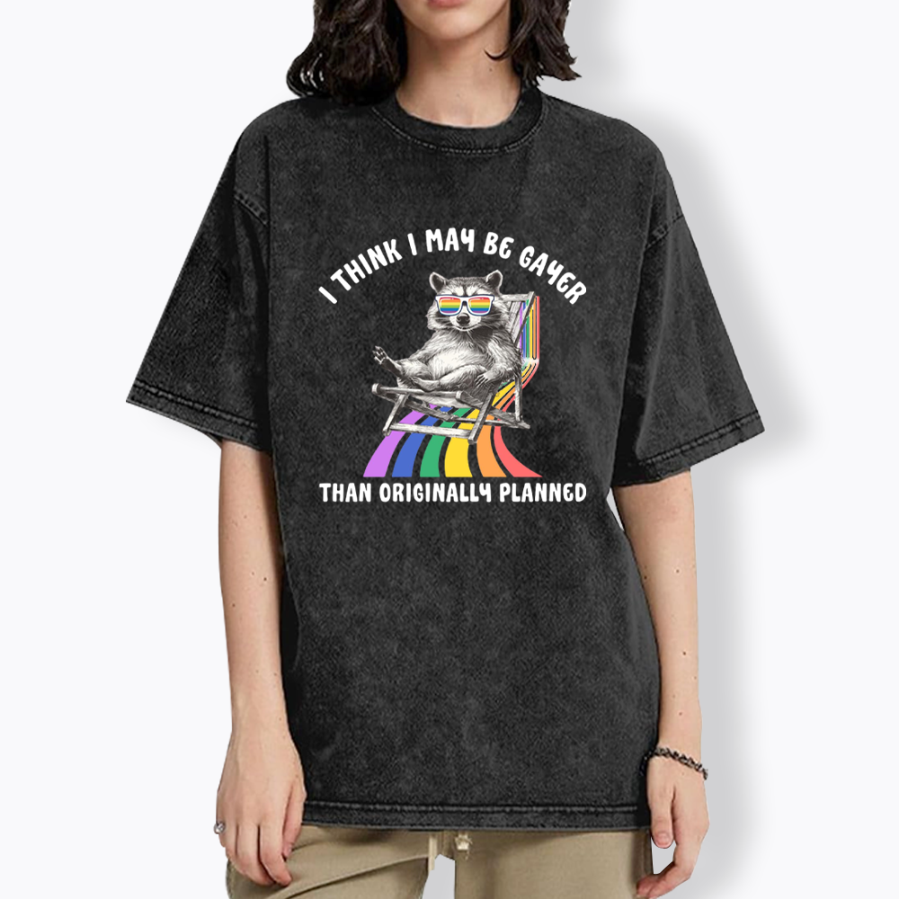 I Think I May Be Gayer Than Originally Planned Washed T-Shirt