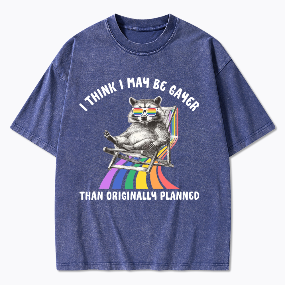I Think I May Be Gayer Than Originally Planned Washed T-Shirt