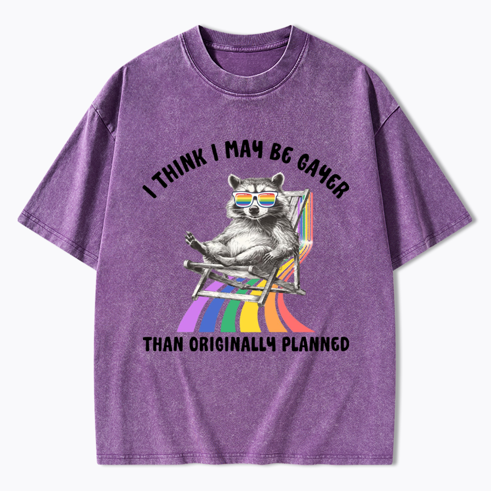 I Think I May Be Gayer Than Originally Planned Washed T-Shirt