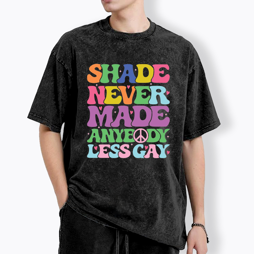 Shade Never Made Anybody Less Gay Washed T-Shirt