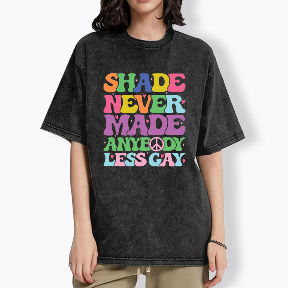 Shade Never Made Anybody Less Gay Washed T-Shirt
