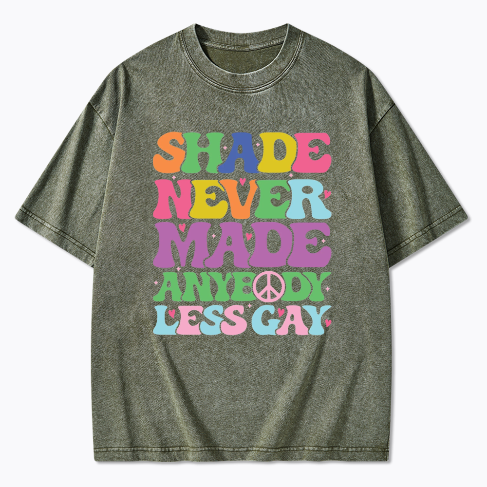 Shade Never Made Anybody Less Gay Washed T-Shirt