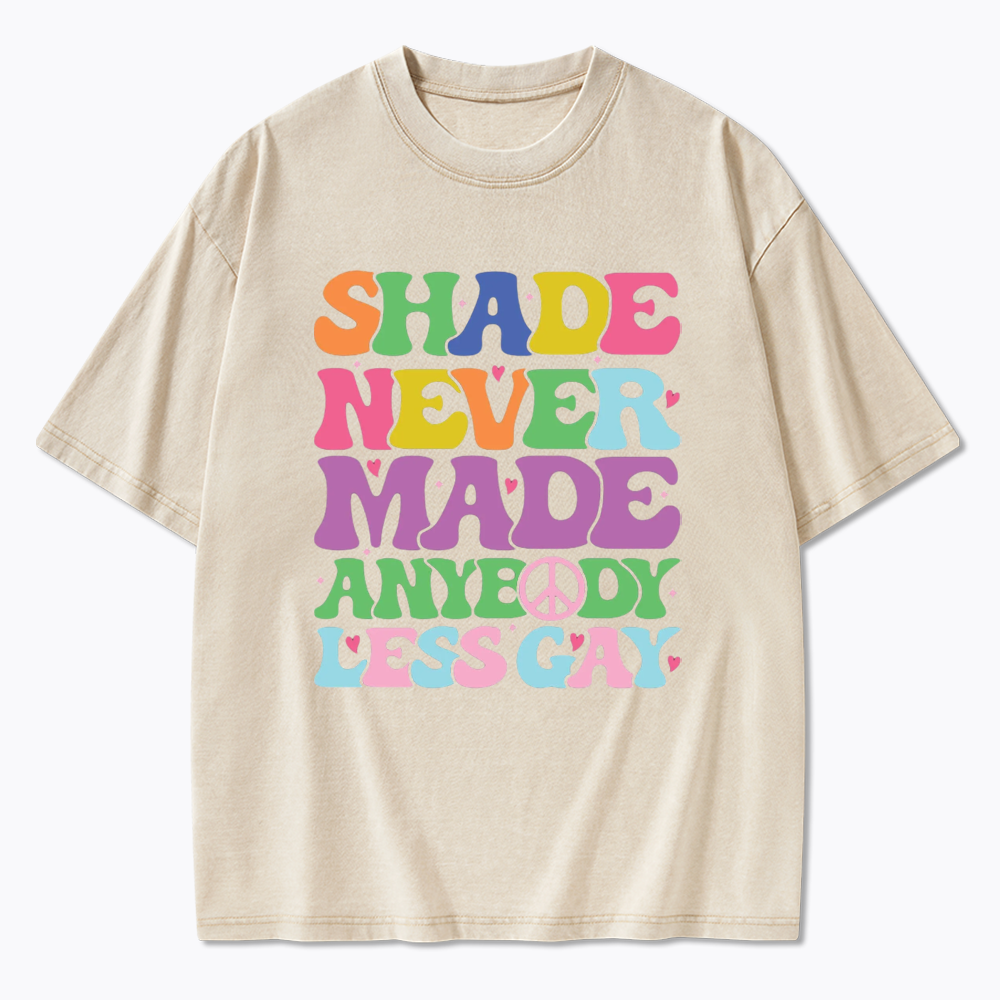 Shade Never Made Anybody Less Gay Washed T-Shirt