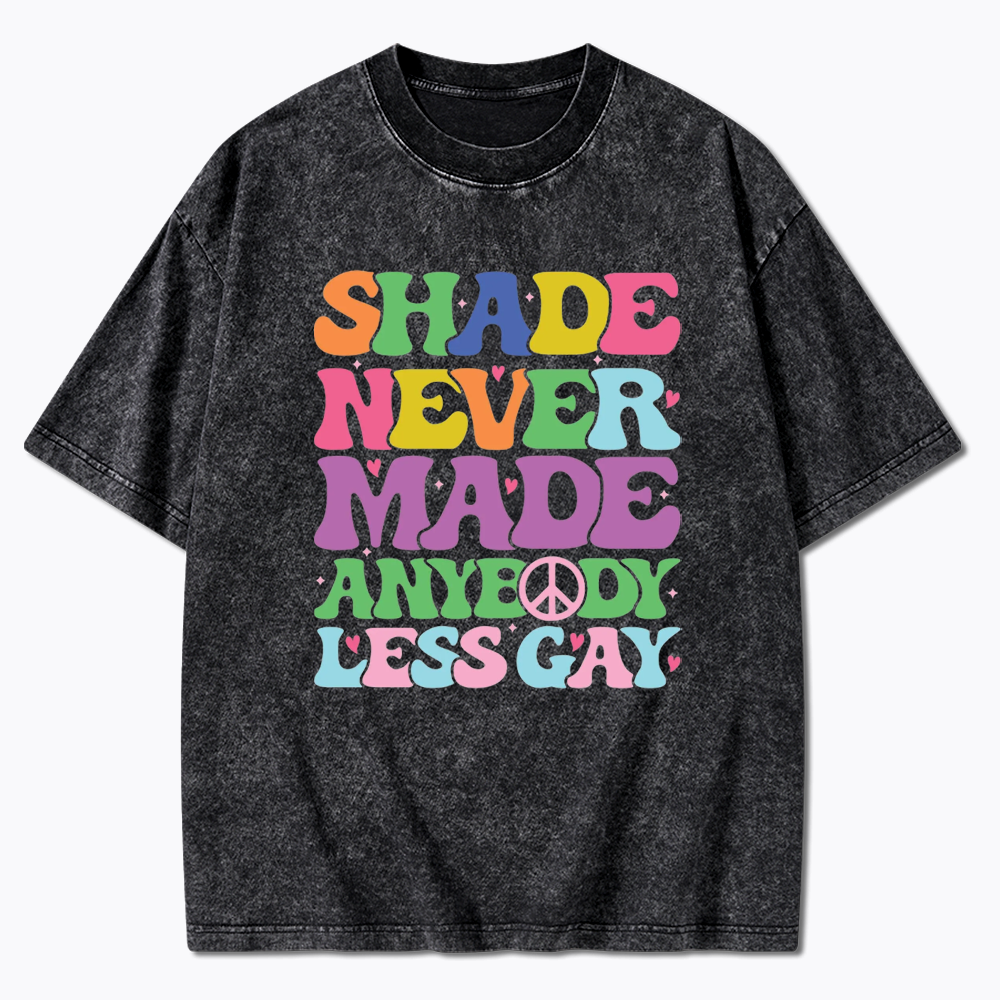 Shade Never Made Anybody Less Gay Washed T-Shirt