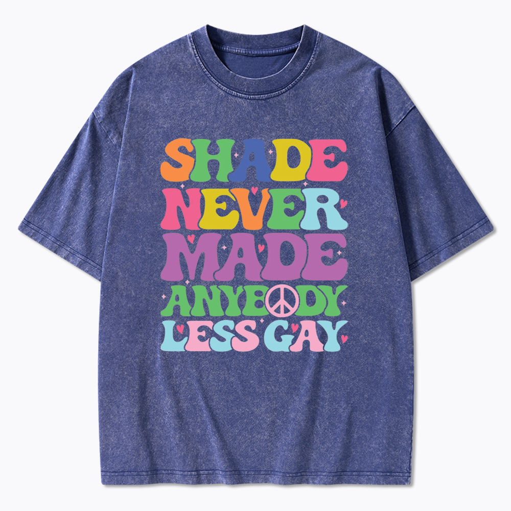 Shade Never Made Anybody Less Gay Washed T-Shirt