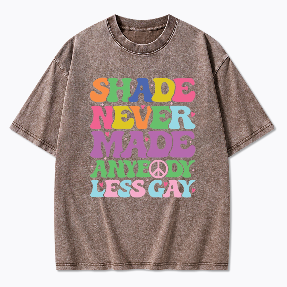 Shade Never Made Anybody Less Gay Washed T-Shirt