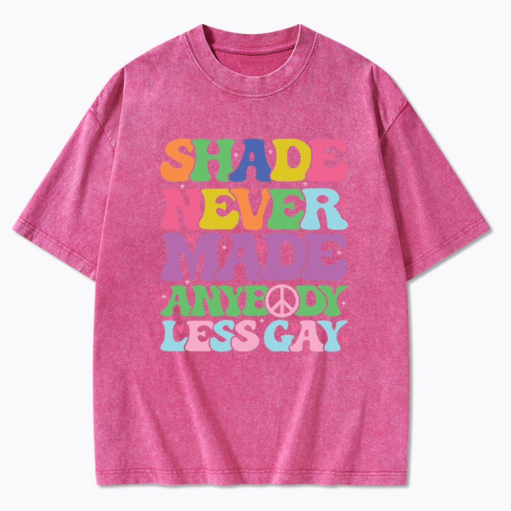 Shade Never Made Anybody Less Gay Washed T-Shirt