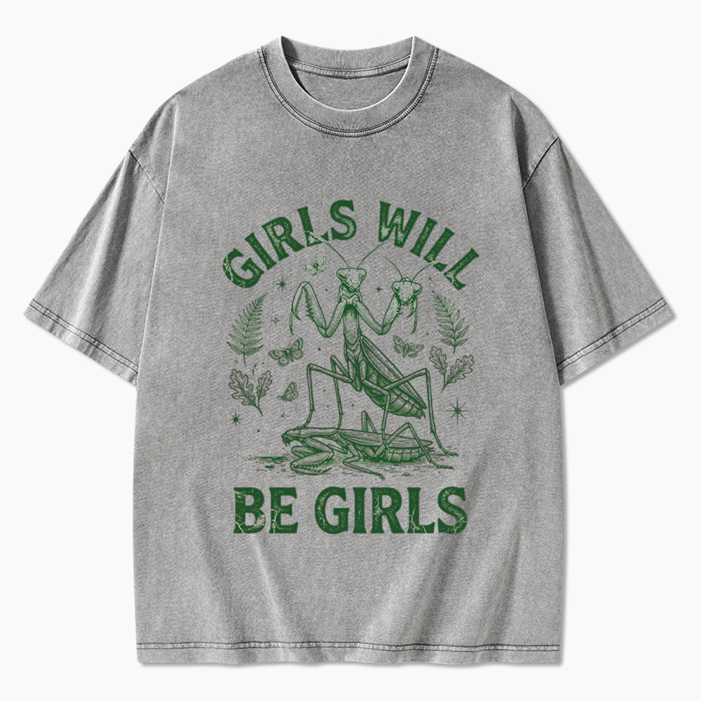 Girls Will Be Girls Feminist Praying Mantis Washed T-Shirt