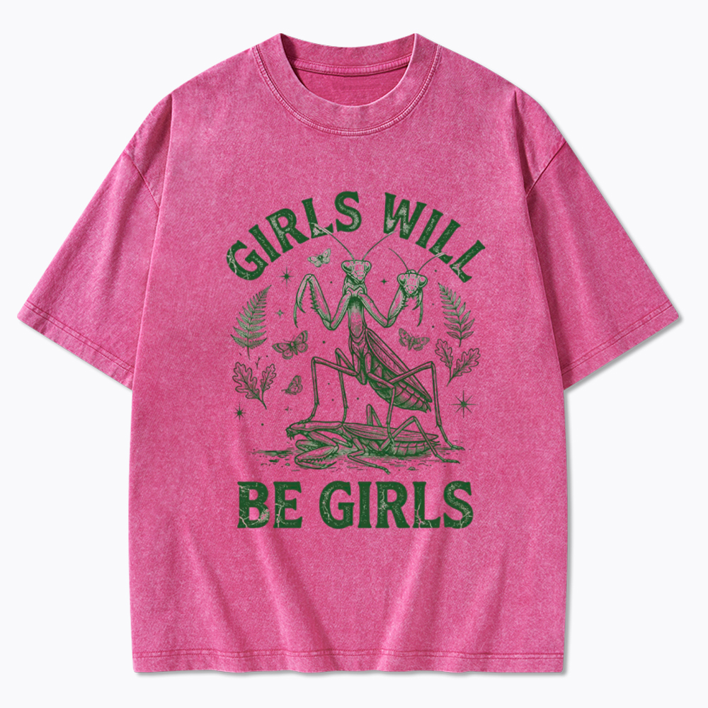 Girls Will Be Girls Feminist Praying Mantis Washed T-Shirt