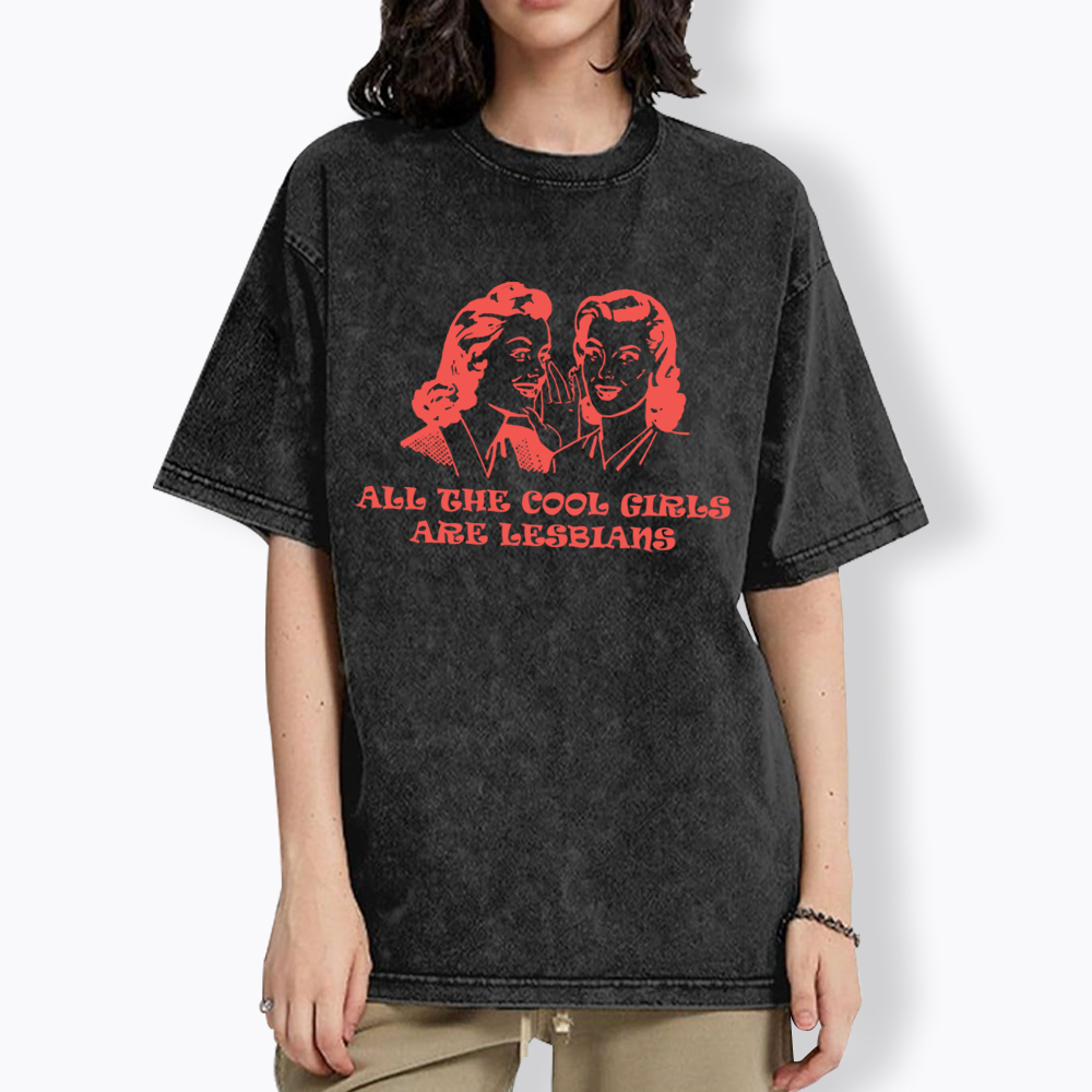 All Cool Girls Are Lesbians Washed T-Shirt