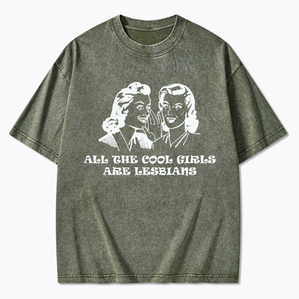 All Cool Girls Are Lesbians Washed T-Shirt