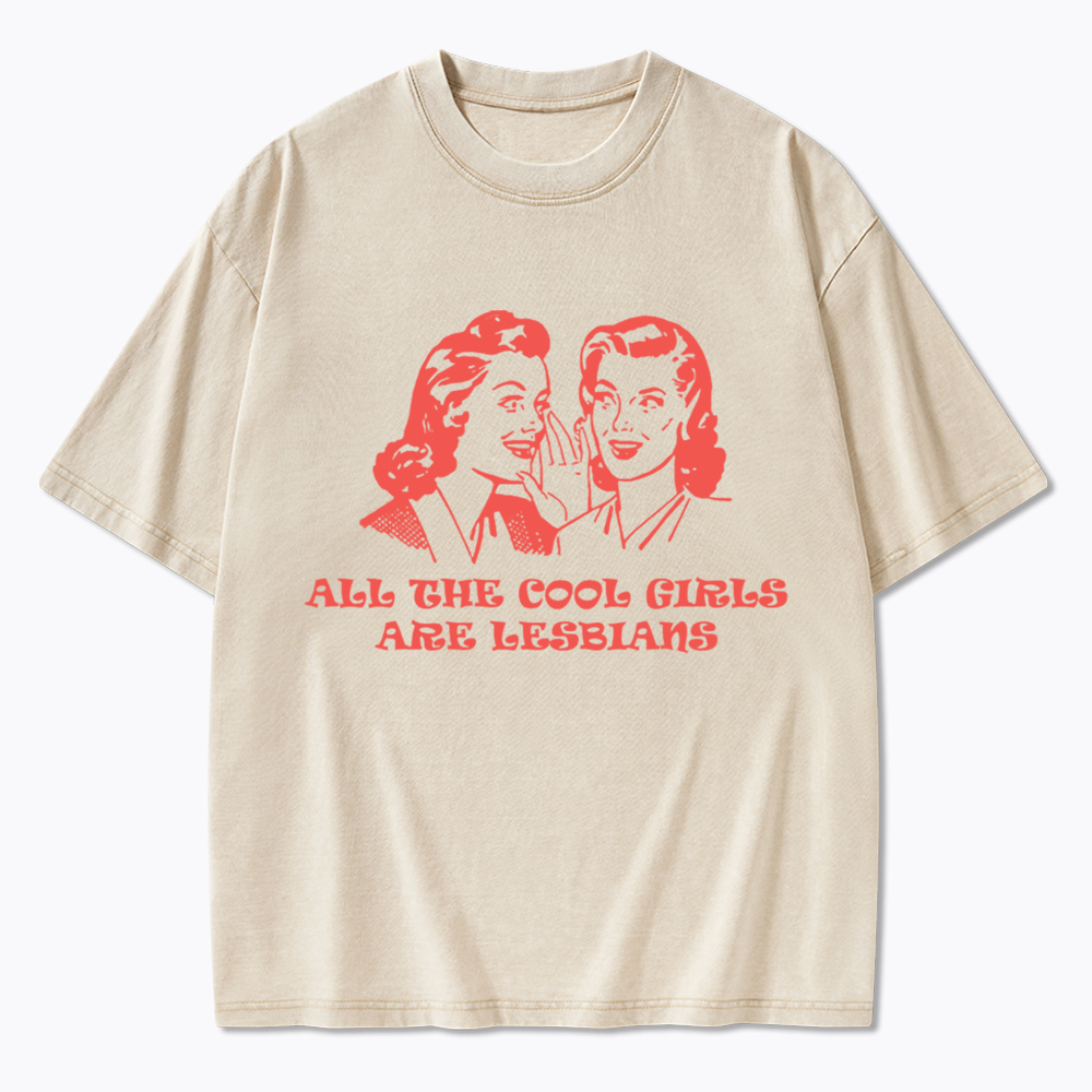 All Cool Girls Are Lesbians Washed T-Shirt