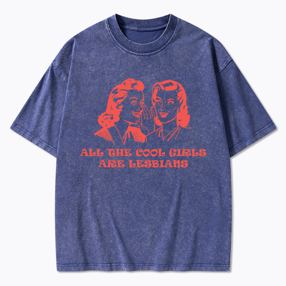All Cool Girls Are Lesbians Washed T-Shirt