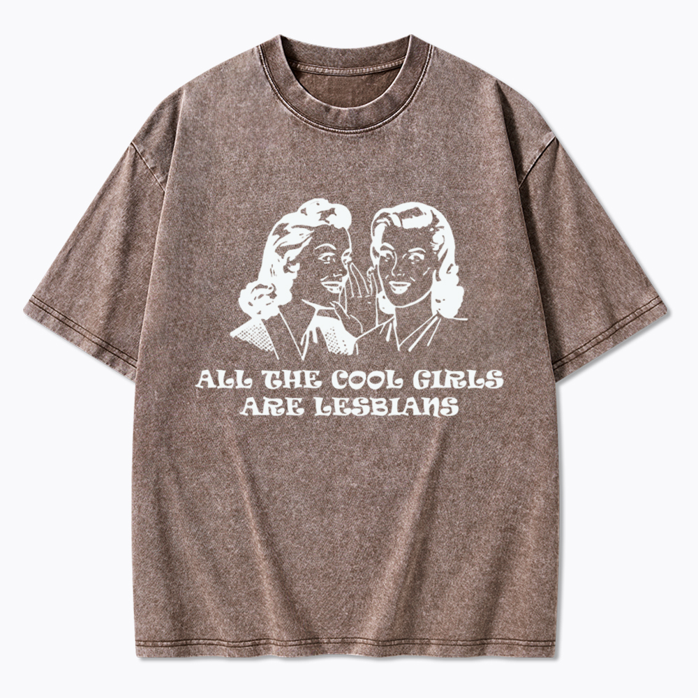 All Cool Girls Are Lesbians Washed T-Shirt