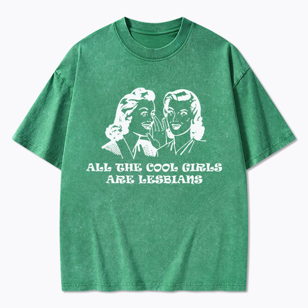 All Cool Girls Are Lesbians Washed T-Shirt
