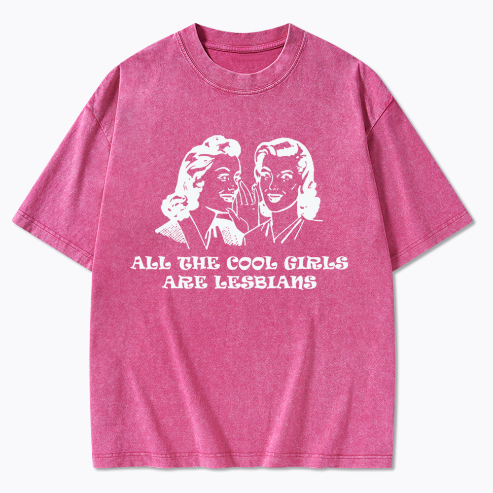 All Cool Girls Are Lesbians Washed T-Shirt