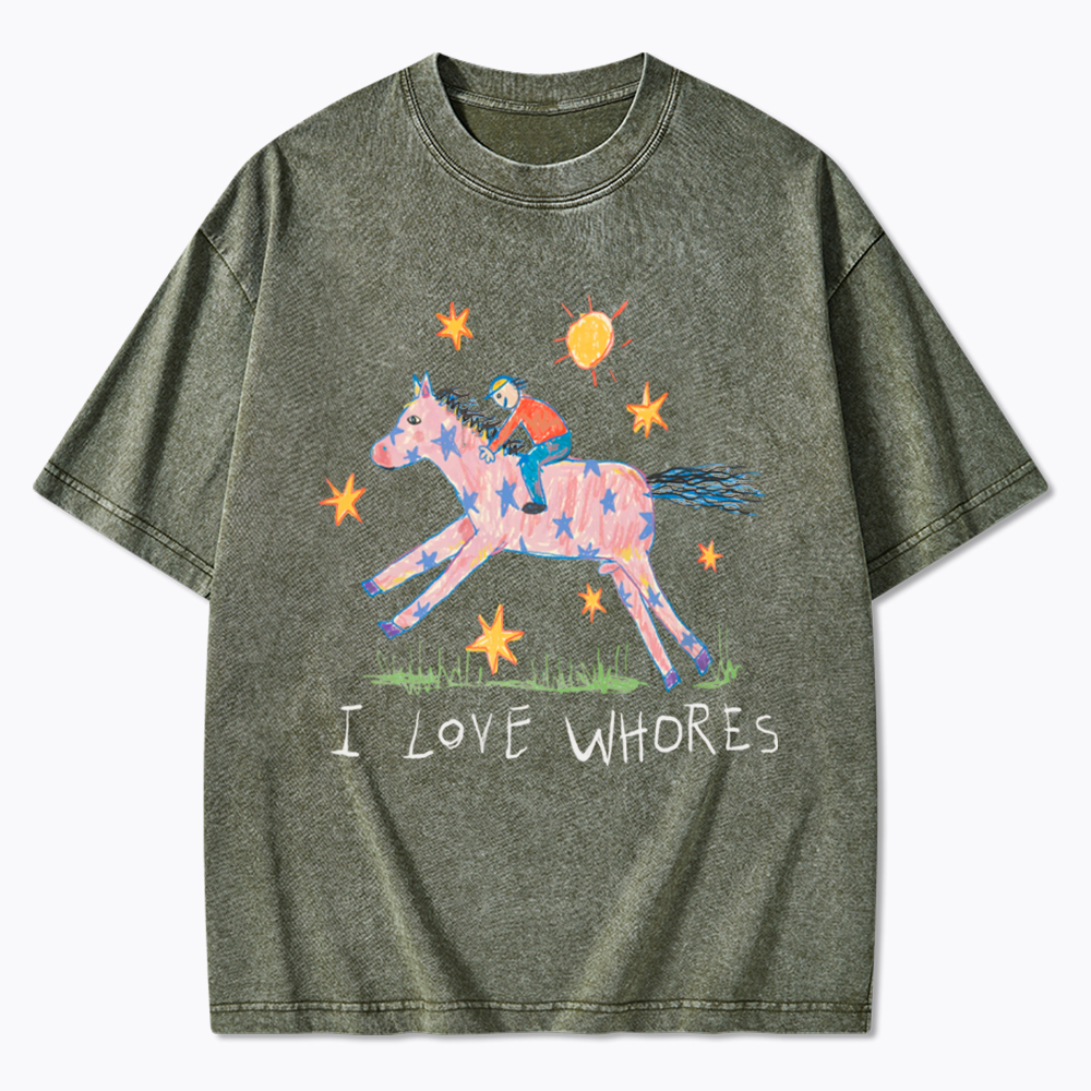 I Love Whores Washed T-Shirt