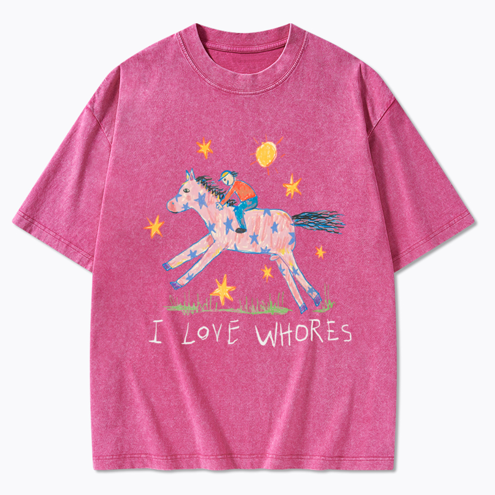 I Love Whores Washed T-Shirt