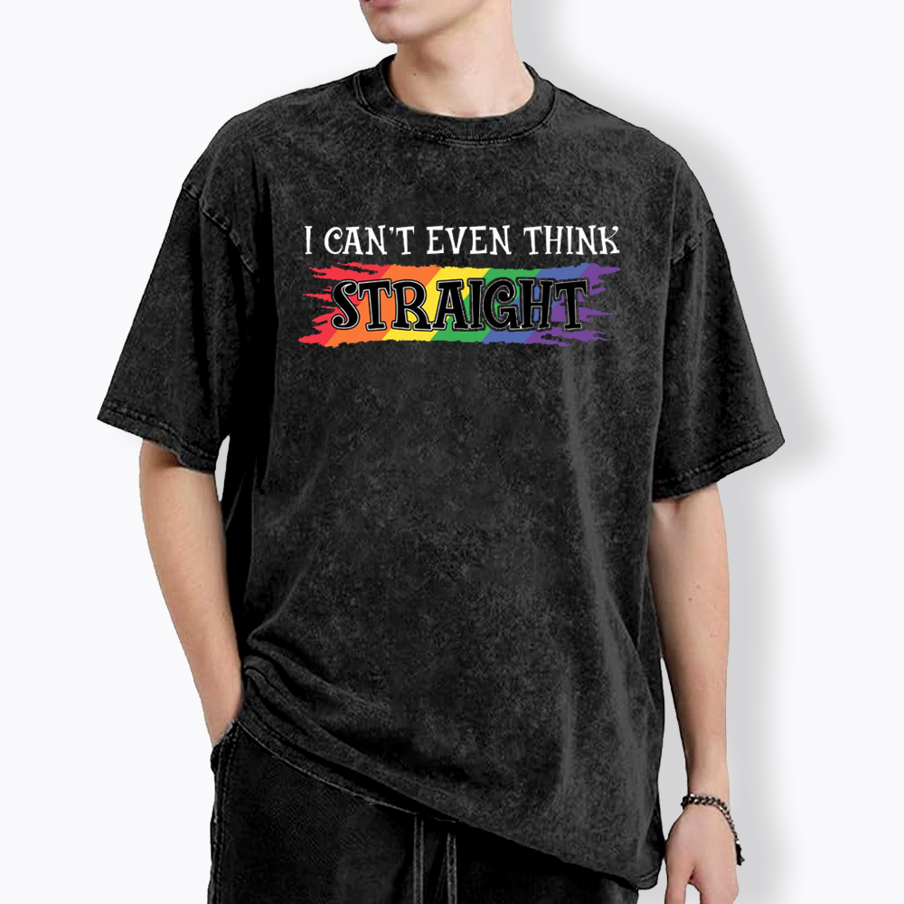 I Can't Even Think Straight Washed T-Shirt
